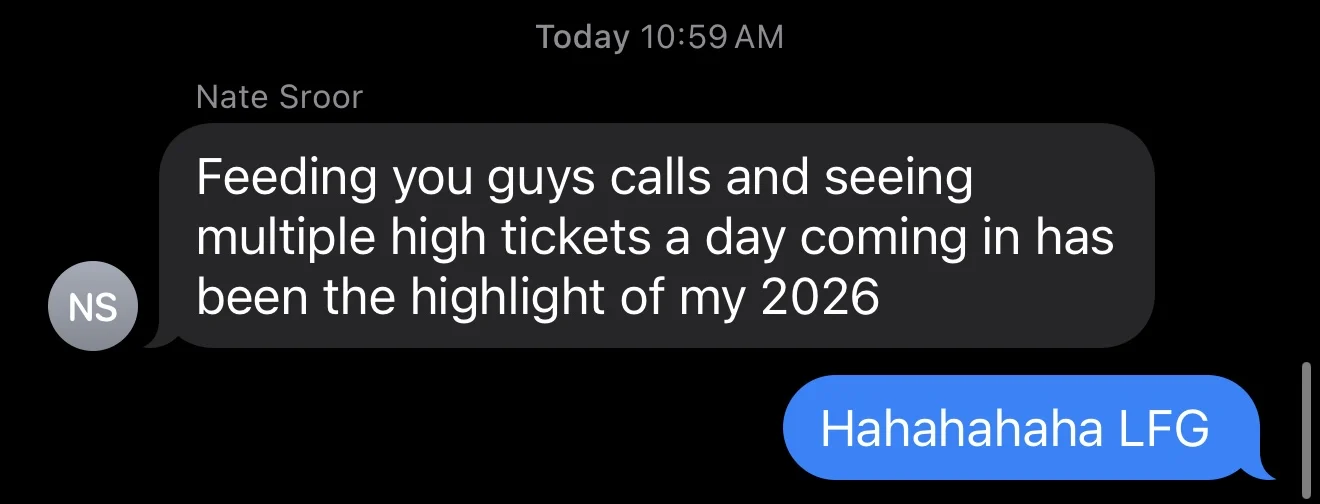 Nate Sroor: feeding you guys calls and seeing multiple high tickets a day has been the highlight of my 2026